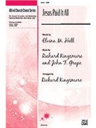Jesus Paid It All by Kingsmore and Grape - Kingsmore Richard - for SATB