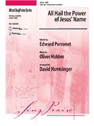 All Hail The Power Of Jesus' Name by Holden Oliver - Huntsinger David - for SATB