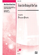 From The Rising Of The Sun by - Greer Bruce - for SATB