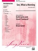 See What A Morning by Getty and Townend - Greer Bruce - for SATB