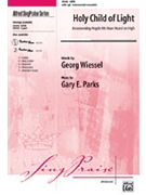 Holy Child Of Light by Weissel Georg - Parks Gary - for SATB