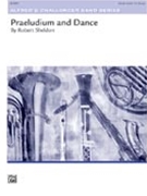 Praeludium & Dance by Sheldon Robert for Concert Band