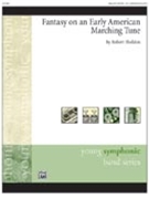 Fantasy On An Early American Marching Tune by Sheldon Robert for Concert Band