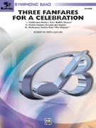 3 Fanfares For A Celebration by Smith Robert W for Concert Band