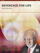 Reverence For Life by Erickson Frank for Concert Band