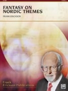 Fantasy On Nordic Themes by Erickson Frank for Concert Band