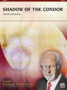 Shadow of the Condor by Erickson Frank for Concert Band