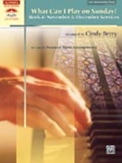 What Can I Play On Sunday Book 6 Nov-Dec by - Berry Cindy - for Piano