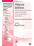 Tribute To The Armed Services by - Larson Lloyd - for SATB