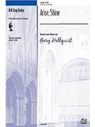 Arise Shine by Hallquist Gary for SATB