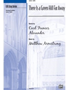 There Is A Green Hill Far Away by Armstrong Matthew J for SATB
