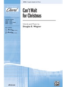 Can't Wait For Christmas by Wagner Douglas E for 3-Part Mixed