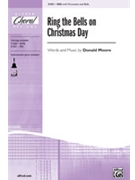 Ring The Bells On Christmas Day by Moore Donald for SSA