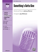 Something's Gotta Give by Mercer Johnny - Althouse Jay - for SSA