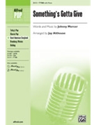 Something's Gotta Give by Mercer Johnny - Althouse Jay - for TTBB