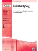 Remember My Song by Albrecht and Althouse for SATB