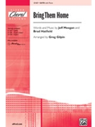 Bring Them Home by Meegan and Hatfield - Gilpin Greg - for SATB