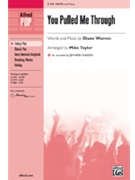 You Pulled Me Through by Warren Diane - Taylor Mike - for SATB