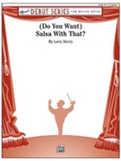 (Do You Want) Salsa with That? by Henry Larry for Conductor