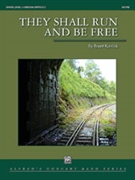 They Shall Run & Be Free by Karrick Brant for Concert Band