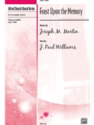 Feast Upon The Memory by Martin Joseph M for SATB