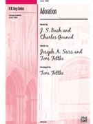 Adoration by Bach and Gounod - Fettke Tom - for SATB