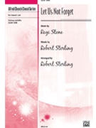 Let Us Not Forget by Stone Regi for SATB