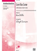 Love Has Come by Bible Ken - Larson Lloyd - for SATB