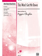 This Won't Get Me Down by Choplin Pepper for SATB