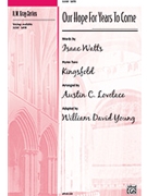 Our Hope For Years To Come by - Lovelace and Young - for SATB