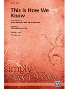 This Is How We Know by Redman Matt and Beth - Lawrence Michael - for SATB