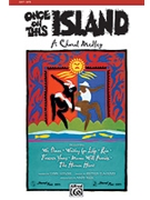 Once On This Island: A Choral Medley - (Medley) by Flaherty Stephen - Beck Andy - for SATB