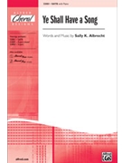 Ye Shall Have A Song by Albrecht Sally K for SATB