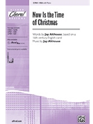 Now Is The Time Of Christmas by Althouse Jay for SSA