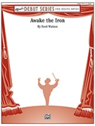 Awake The Iron by Watson Scott for Concert Band