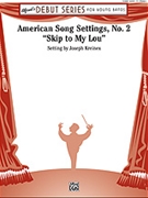 American Song Settings #2 / Skip To My Lou by - Kreines Joseph - for Concert Band