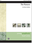 Pioneers by Sheldon Robert for Concert Band