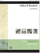 Gather Ye Rosebuds by Stalter Todd for Concert Band