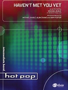 Haven't Met You Yet by Buble Chang and Foster-Gillies for Concert Band (Hot Pops Series)