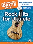 Rock Hits For Ukulele for Ukulele Co (Complete Idtiot's Gu)