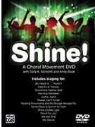 Shine A Choral Movement Dvd by Albrecht and Beck Sally K. Albrecht; A for DVD Choral