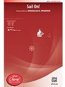 Sail On by Wagner Douglas E for SATB