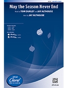 May The Season Never End by Althouse Jay for SAB and Piano