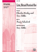Come Blessed Promised One by Schubert Franz - Fettke Tom - for SATB