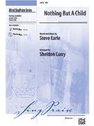 Nothing But A Child by Earle Steve - Curry Sheldon - for SAB and Piano