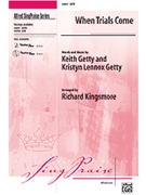 When Trials Come by Getty Keith and Kristyn - Kingsmore Richard - for SATB