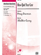 Now Quit Your Care by Curry Sheldon - Sheldon Curry - for SATB