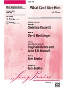 What Can I Give Him by Huntsinger David - Fettke Tom - for SATB