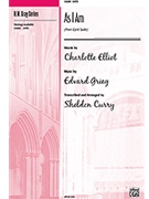 As I Am by Grieg Edvard - Curry Sheldon - for SATB