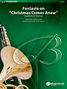 Fantasia On Christmas Comes Anew by - Story Michael - for Concert Band